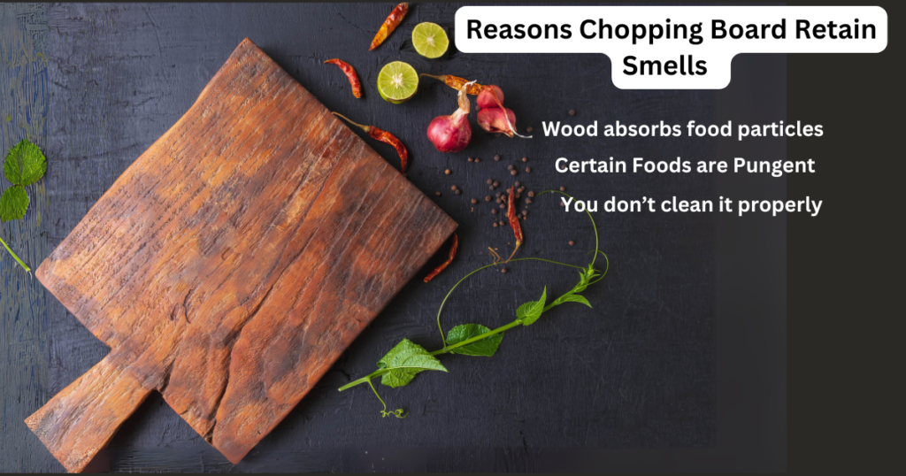 Reasons why chopping boards retain smells.